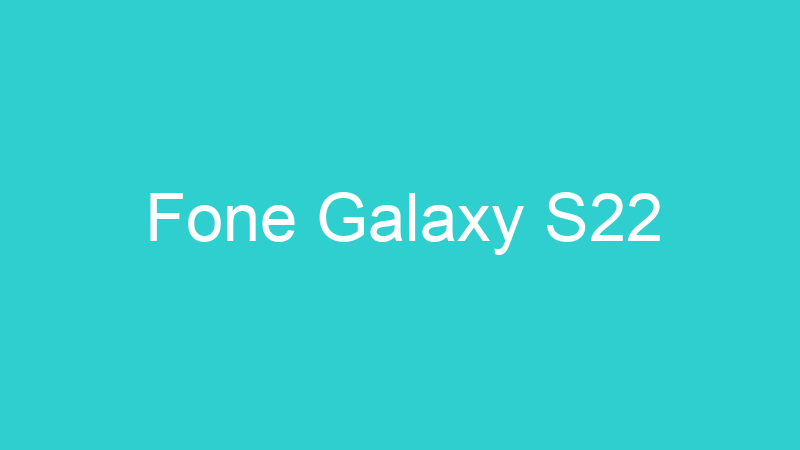 Fone Galaxy S22