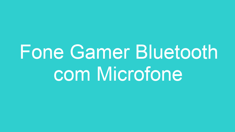 Fone Gamer Bluetooth com Microfone