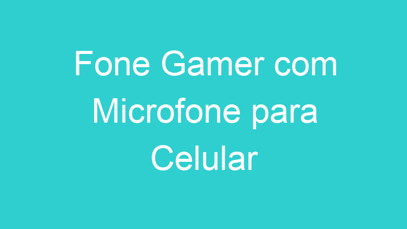 Fone Gamer com Microfone para Celular