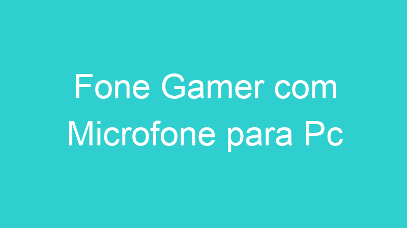 Fone Gamer com Microfone para Pc