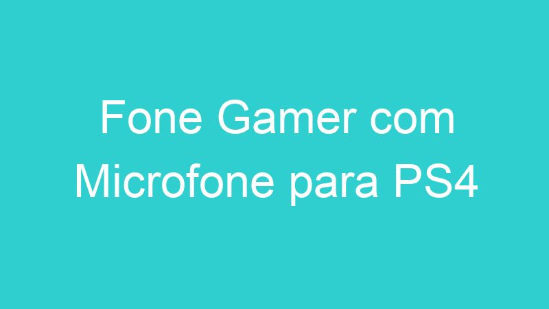Fone Gamer com Microfone para PS4