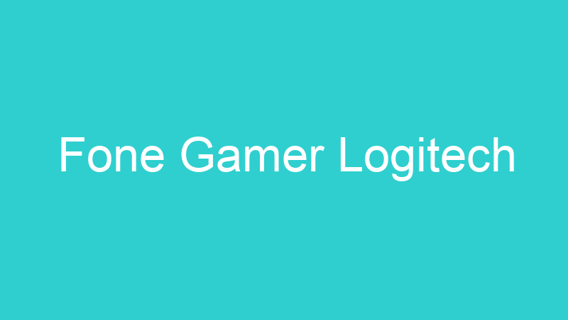 Fone Gamer Logitech