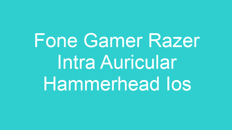 Fone Gamer Razer Intra Auricular Hammerhead Ios