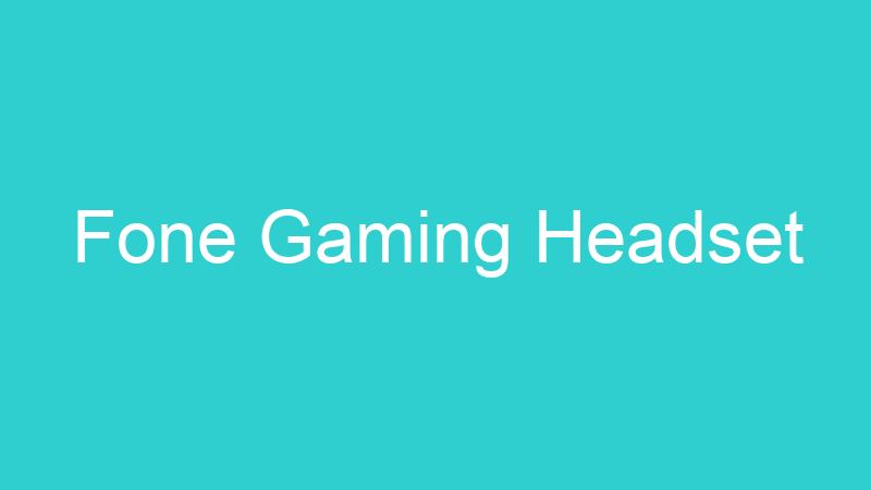 Fone Gaming Headset