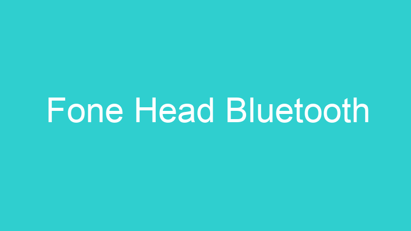 Fone Head Bluetooth