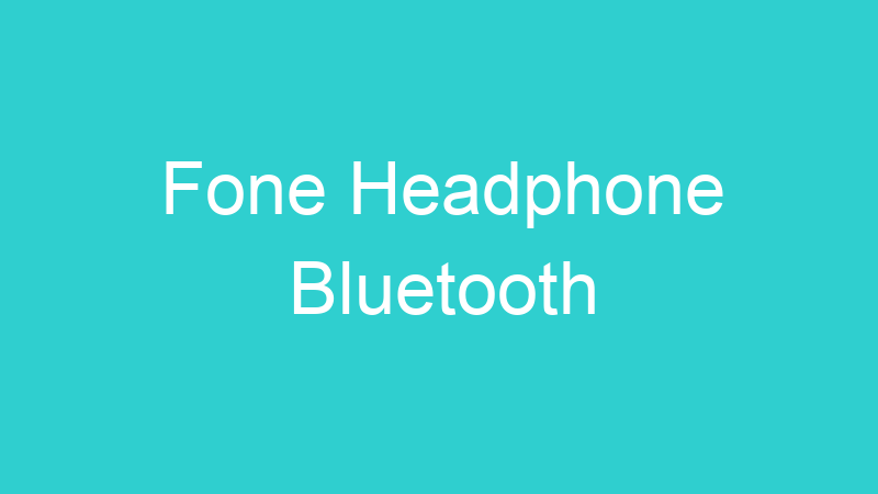 Fone Headphone Bluetooth