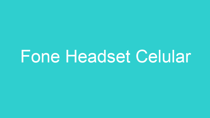 Fone Headset Celular