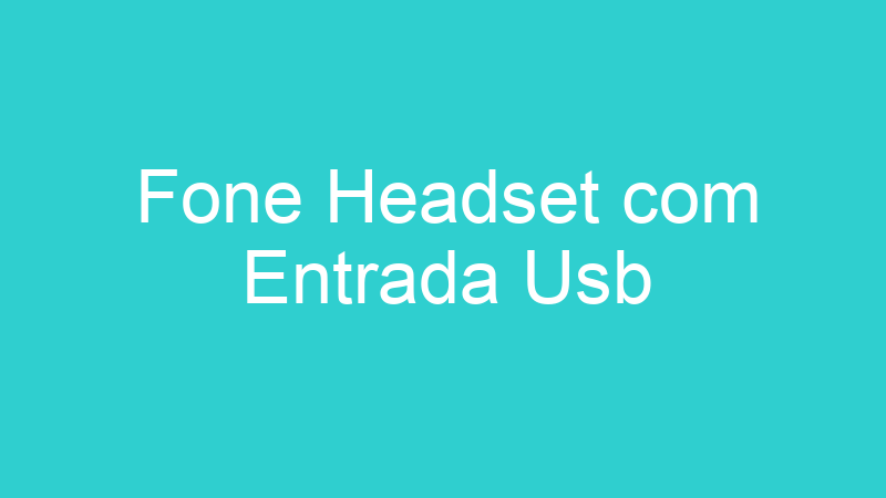 Fone Headset com Entrada Usb