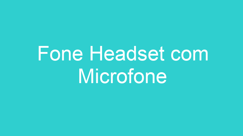 Fone Headset com Microfone