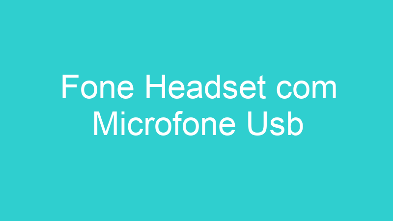 Fone Headset com Microfone Usb