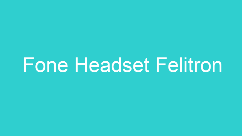 Fone Headset Felitron