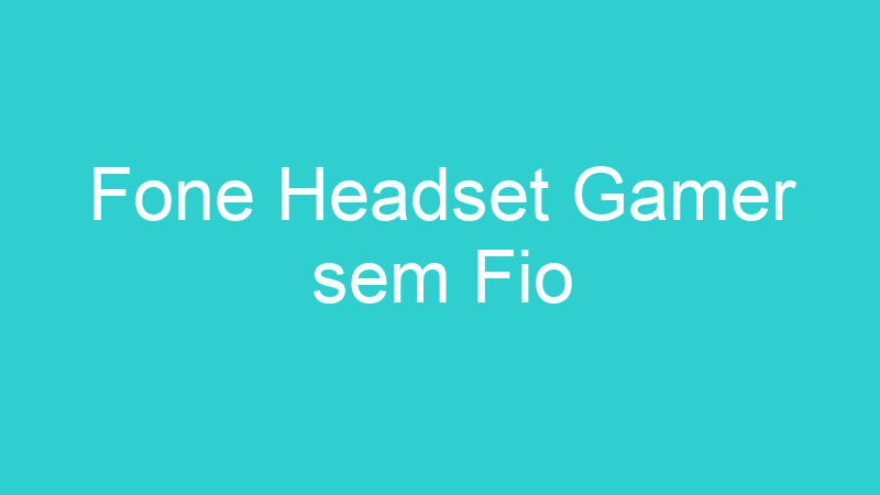 Fone Headset Gamer sem Fio