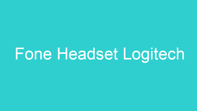 Fone Headset Logitech