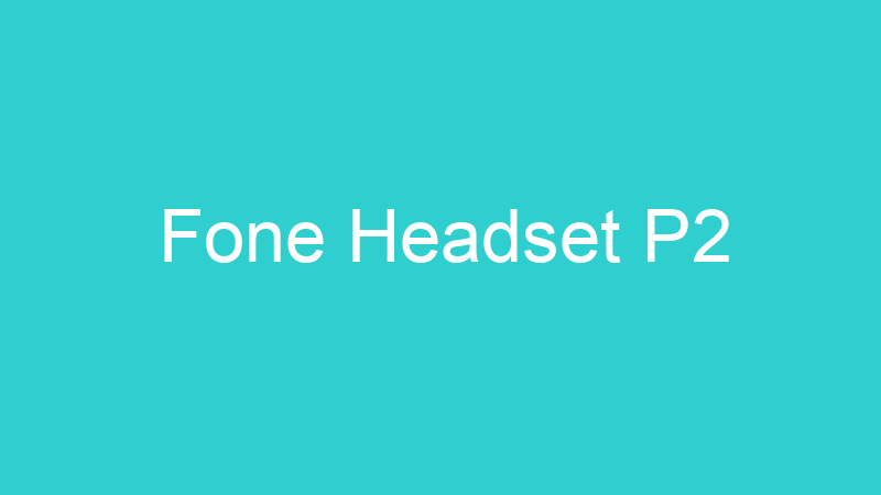 Fone Headset P2