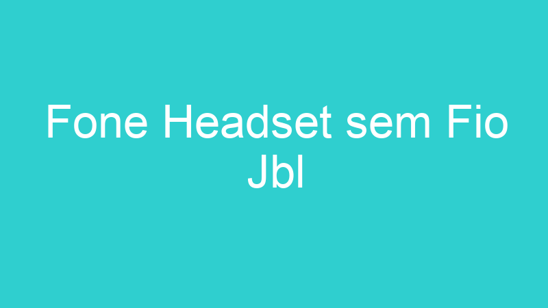 Fone Headset sem Fio Jbl