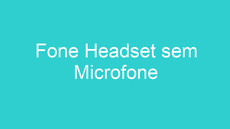 Fone Headset sem Microfone