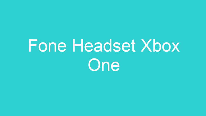 Fone Headset Xbox One
