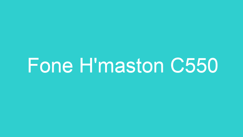 Fone H’maston C550