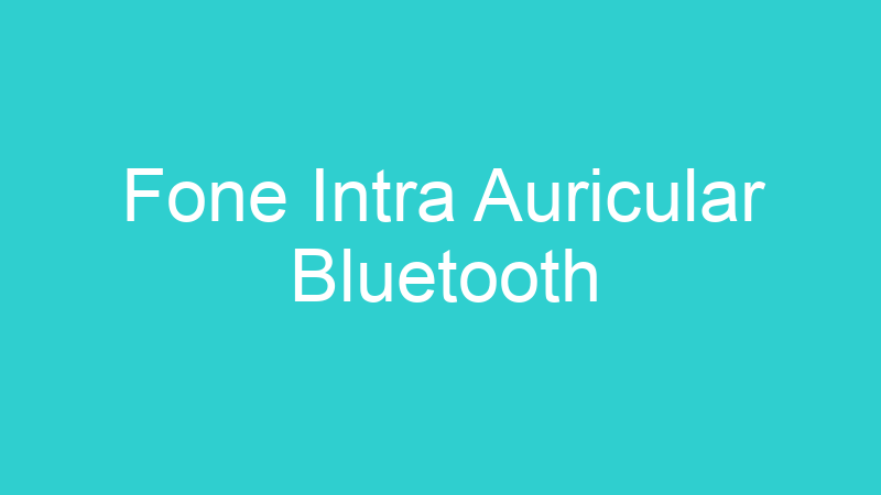 Fone Intra Auricular Bluetooth