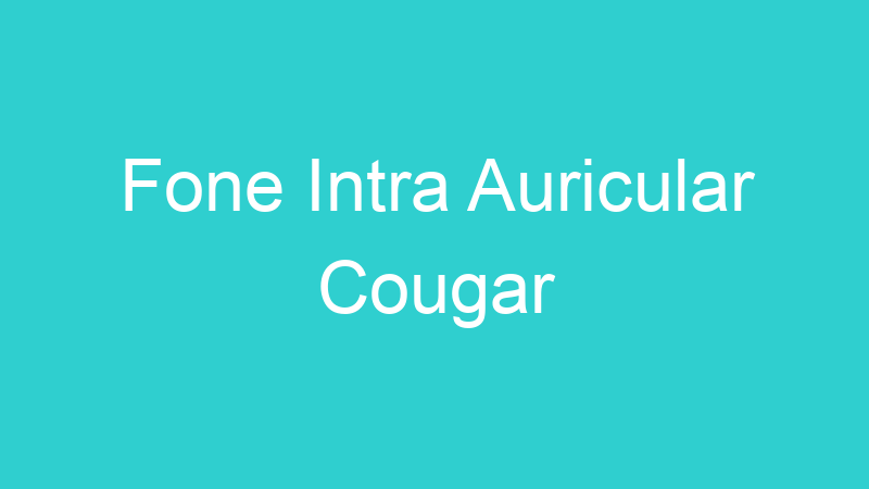 Fone Intra Auricular Cougar