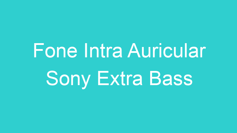 Fone Intra Auricular Sony Extra Bass