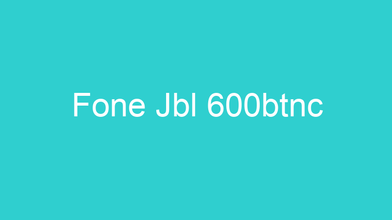 Fone Jbl 600btnc
