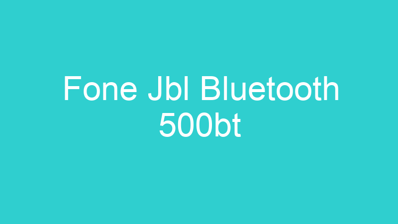 Fone Jbl Bluetooth 500bt