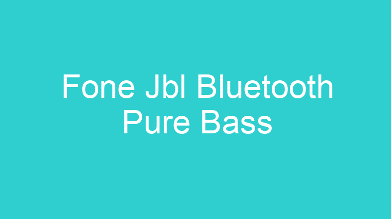 Fone Jbl Bluetooth Pure Bass