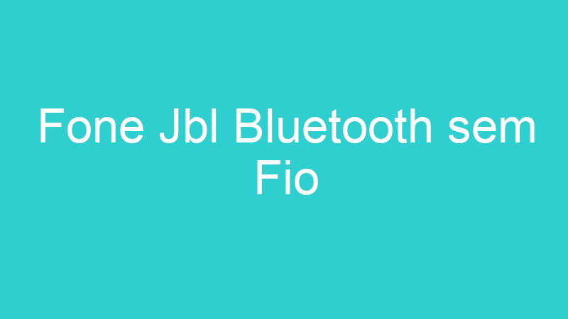 Fone Jbl Bluetooth sem Fio