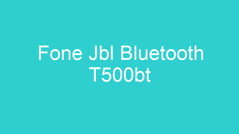 Fone Jbl Bluetooth T500bt