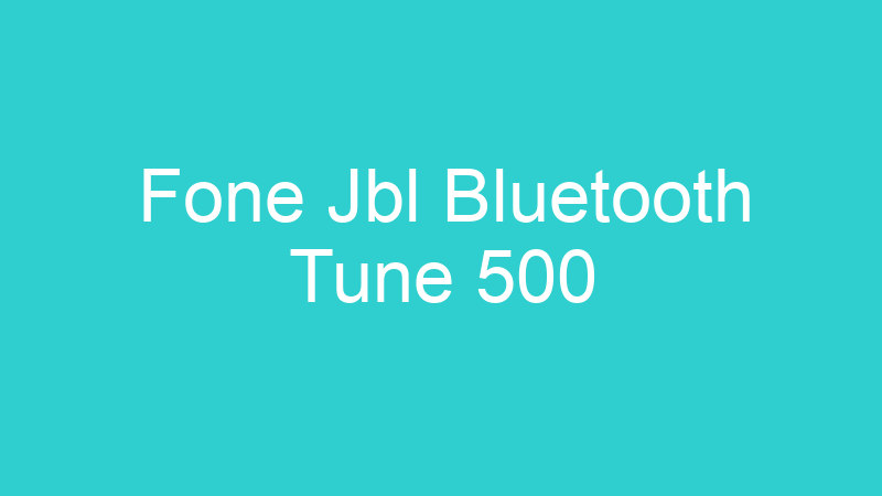 Fone Jbl Bluetooth Tune 500