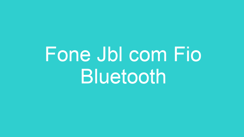 Fone Jbl com Fio Bluetooth