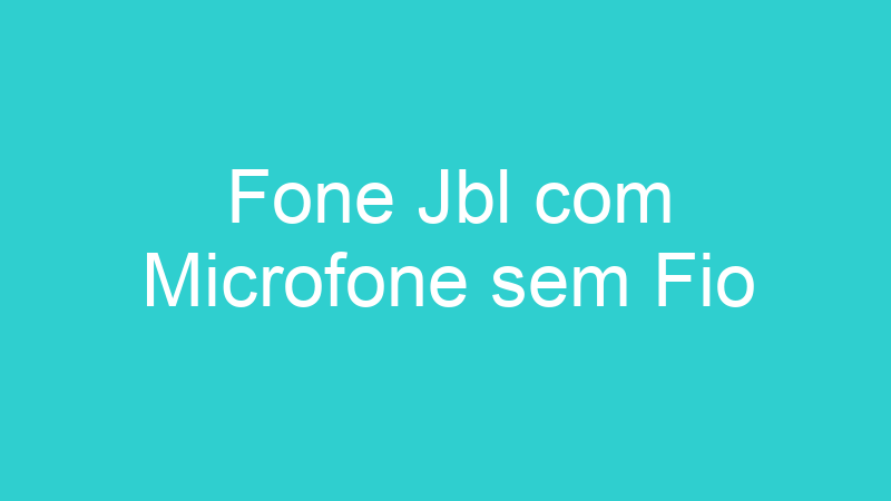 Fone Jbl com Microfone sem Fio