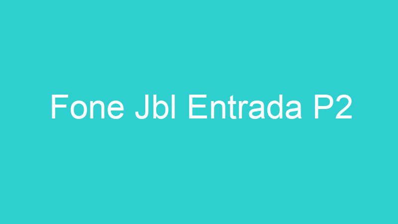 Fone Jbl Entrada P2