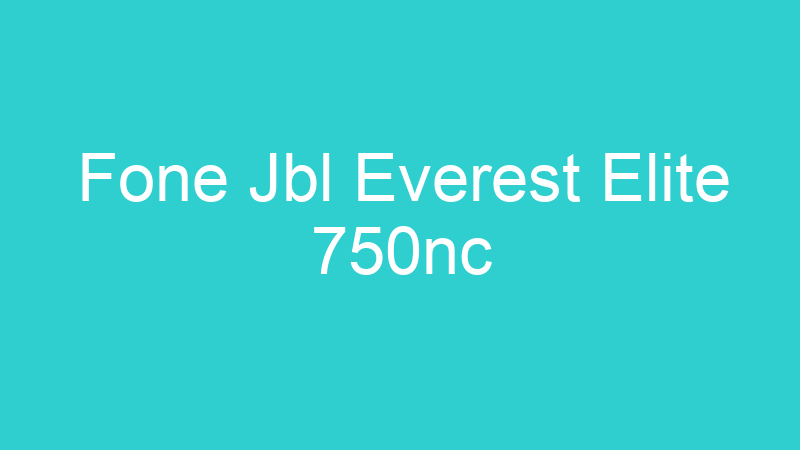 Fone Jbl Everest Elite 750nc