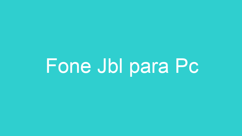 Fone Jbl para Pc