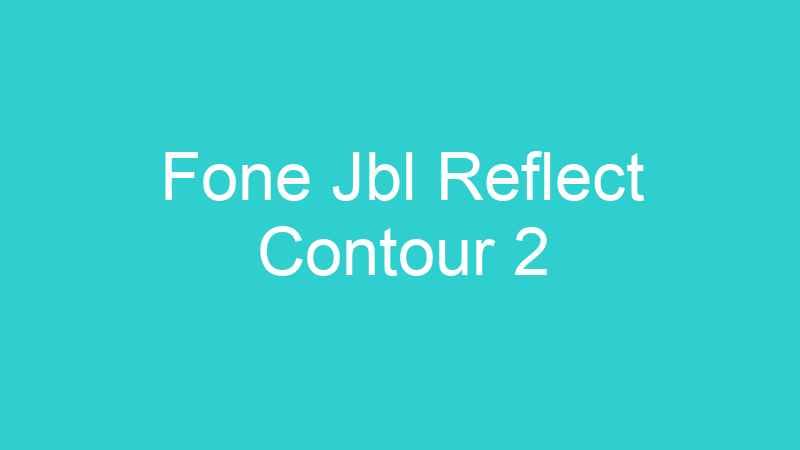 Fone Jbl Reflect Contour 2