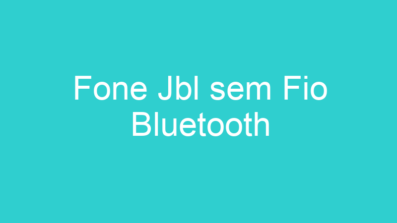 Fone Jbl sem Fio Bluetooth