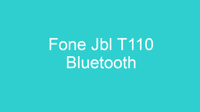 Fone Jbl T110 Bluetooth