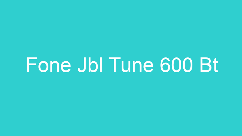 Fone Jbl Tune 600 Bt