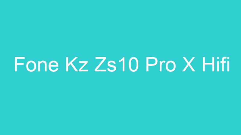 Fone Kz Zs10 Pro X Hifi