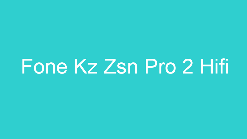 Fone Kz Zsn Pro 2 Hifi
