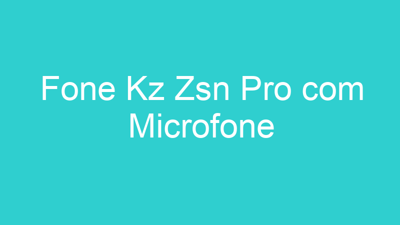Fone Kz Zsn Pro com Microfone
