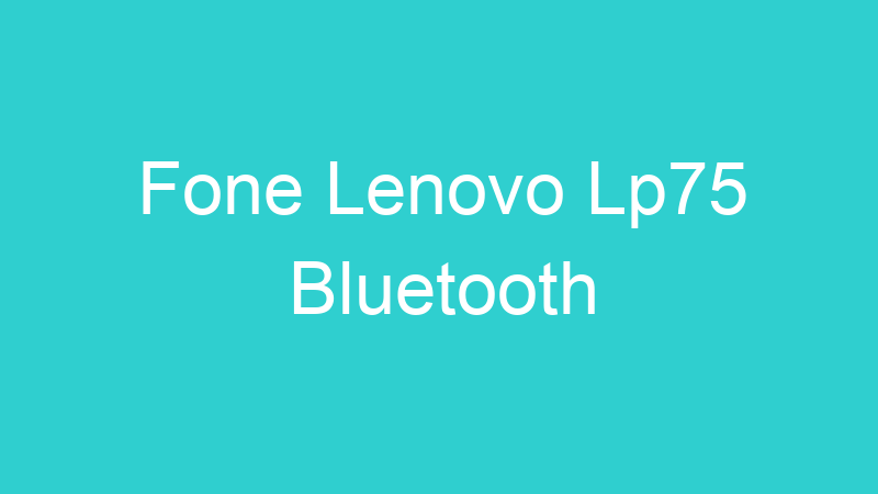 Fone Lenovo Lp75 Bluetooth