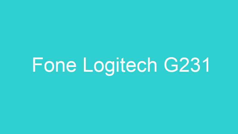 Fone Logitech G231
