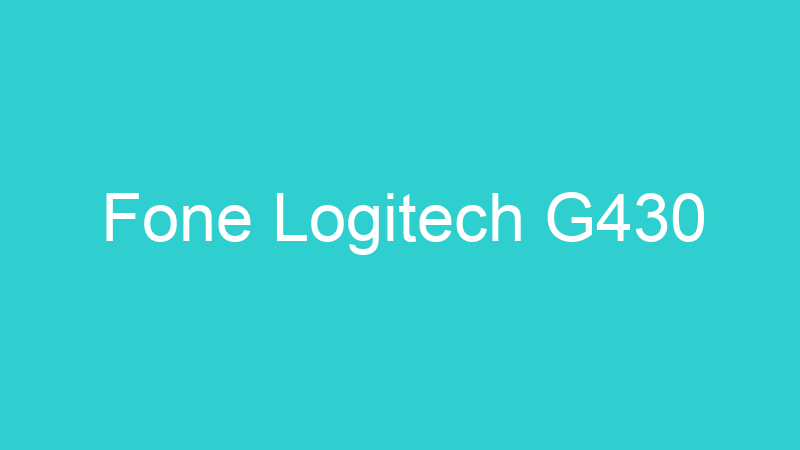 Fone Logitech G430
