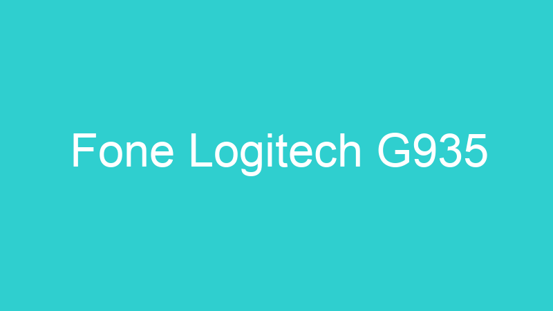 Fone Logitech G935