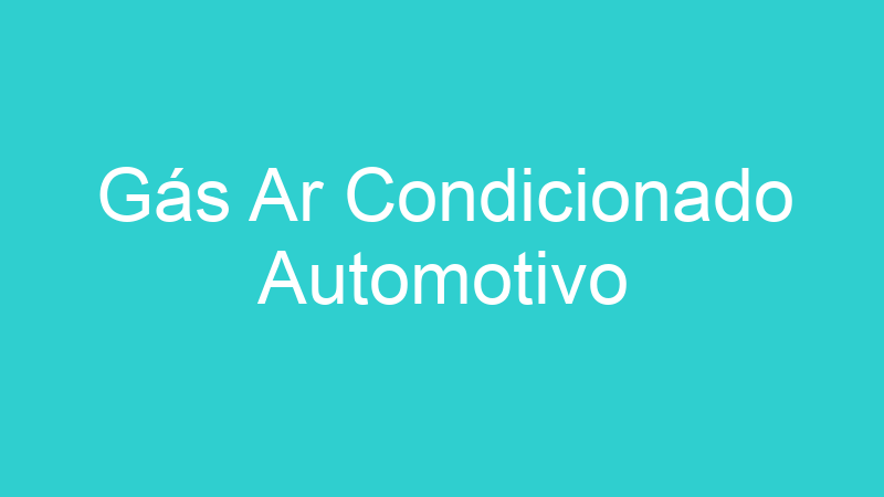 Gás Ar Condicionado Automotivo