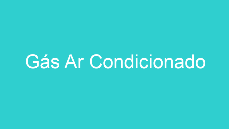 Gás Ar Condicionado
