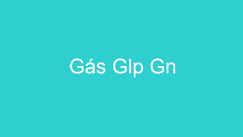 Gás Glp Gn